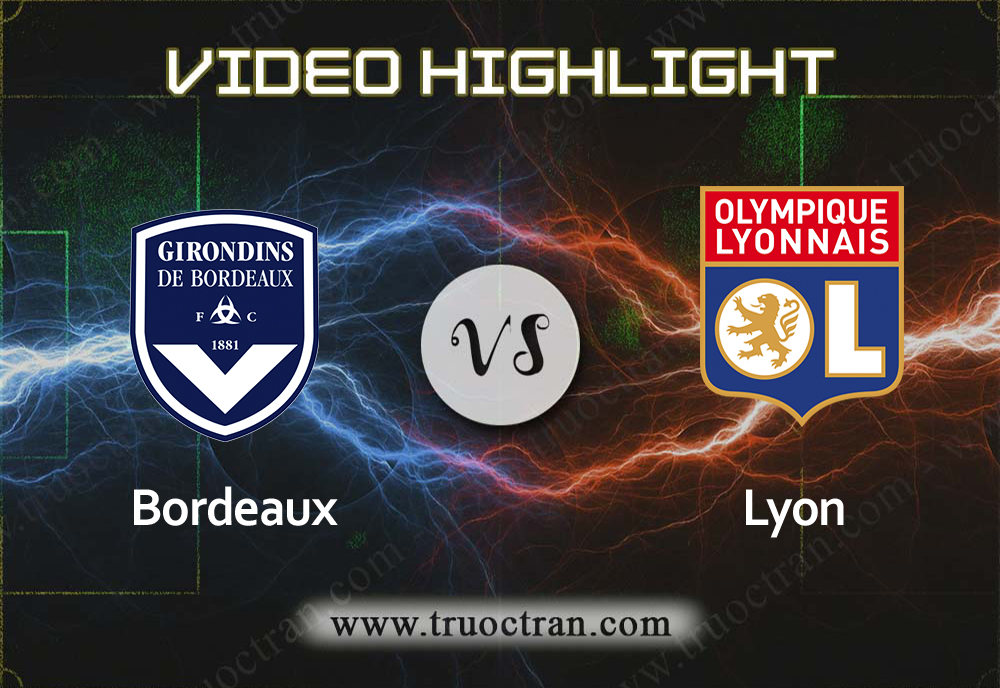 Video Highlight: Bordeaux & Lyon – VĐQG Pháp – 11/1/2020