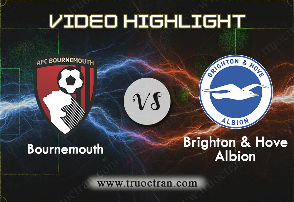 Video Highlight: Bournemouth vs Brighton – Giải Ngoại Hạng Anh – 22/01/2020