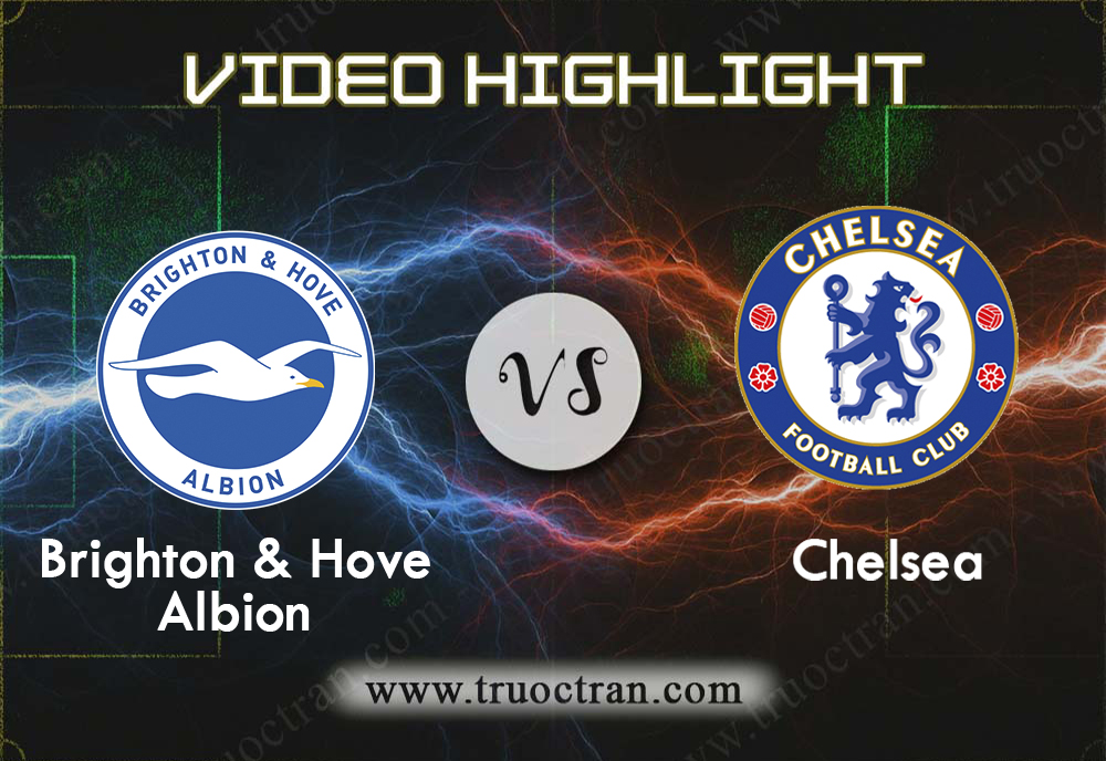 Video Highlight: Brighton vs Chelsea – Ngoại hạng Anh – 01/01/2020