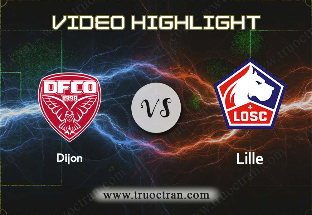 Video Highlight: Dijon & Lille – VĐQG Pháp – 12/1/2020