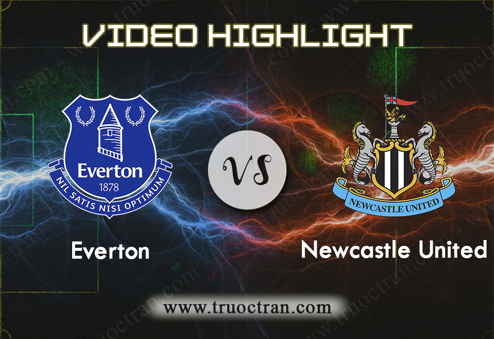 Video Highlight: Everton & Newcastle – Ngoại Hạng Anh – 13/1/2020