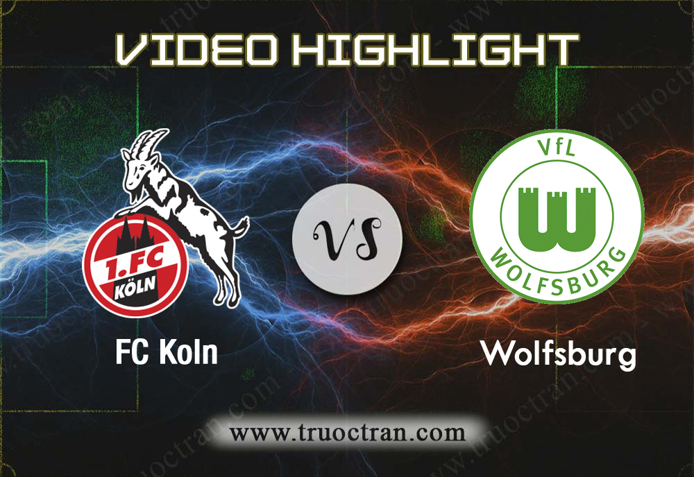 Video Highlight: FC Koln vs Wolfsburg – Giải VĐQG ĐỨC – 18/01/2020