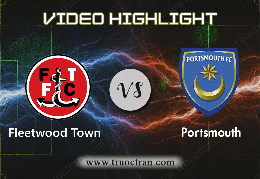 Video Highlight: Fleetwood Town & Portsmouth – Cúp FA – 5/1/2020