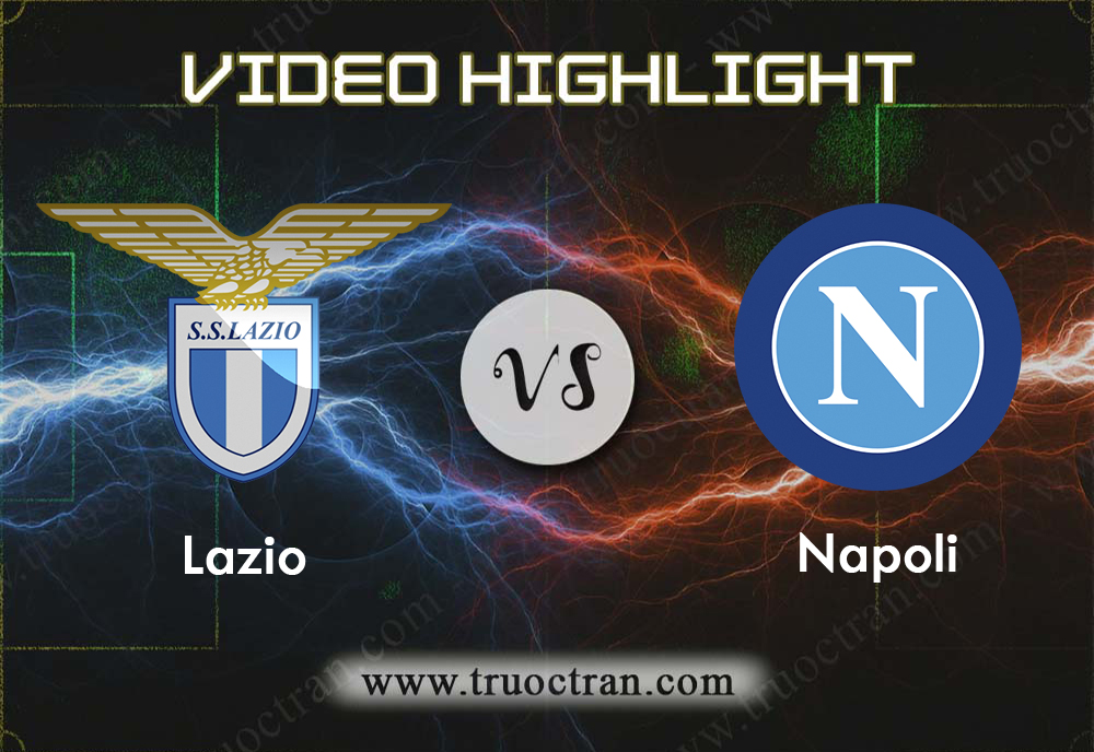 Video Highlight: Lazio & Napoli – VĐQG Italia – 12/1/2020