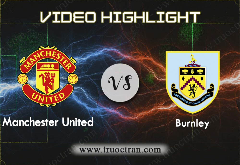 Video Highlight: Man Utd vs Burnley – Giải Ngoại Hạng Anh – 23/01/2020