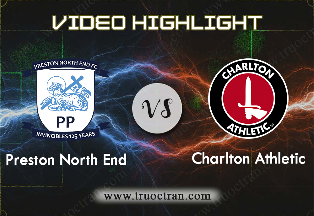 Video Highlight: Preston North End vs Charlton Athletic – Giải Hạng Nhất Anh – 18/01/2020