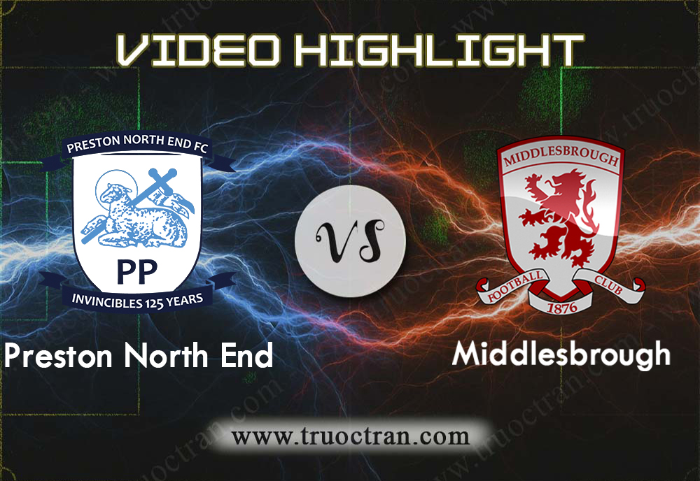 Video Highlight: Preston North End vs Middlesbrough – Hạng nhất Anh – 01/01/2020