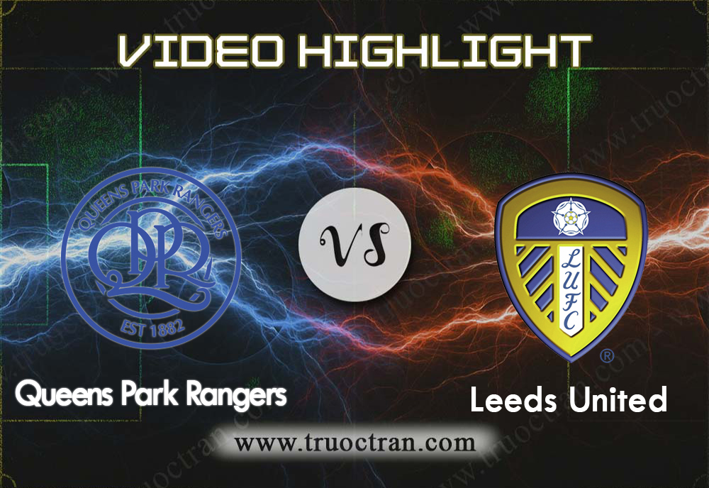 Video Highlight: QPR vs Leeds Utd – Giải Hạng Nhất Anh – 18/01/2020