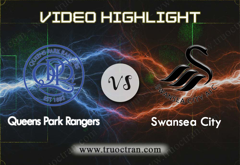 Video Highlight: QPR & Swansea City – Cúp FA – 5/1/2020