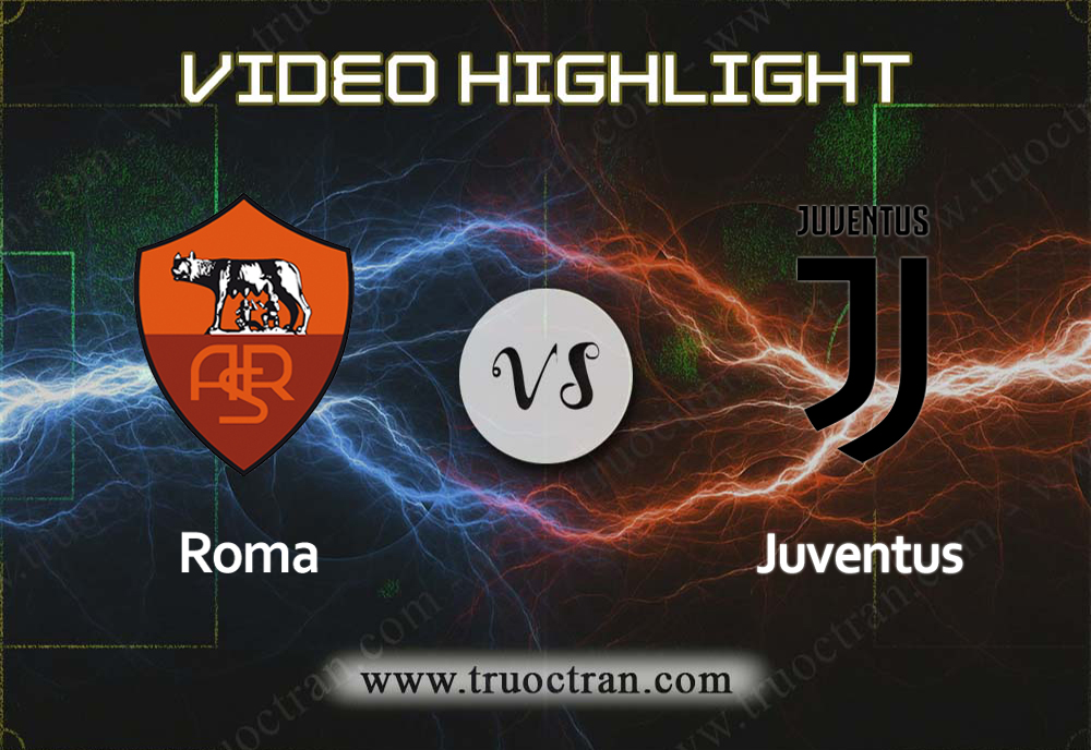 Video Highlight: Roma & Juventus – VĐQG Italia – 13/1/2020