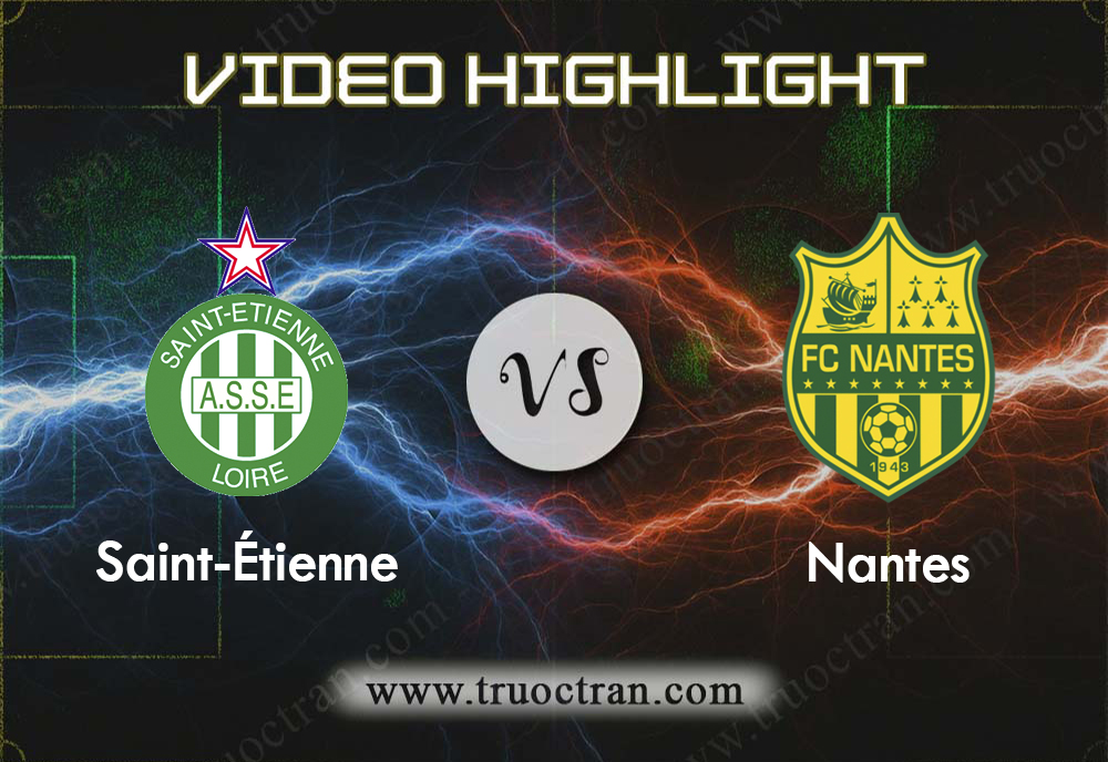 Video Highlight: Saint Etienne & Nantes – VĐQG Pháp – 12/1/2020