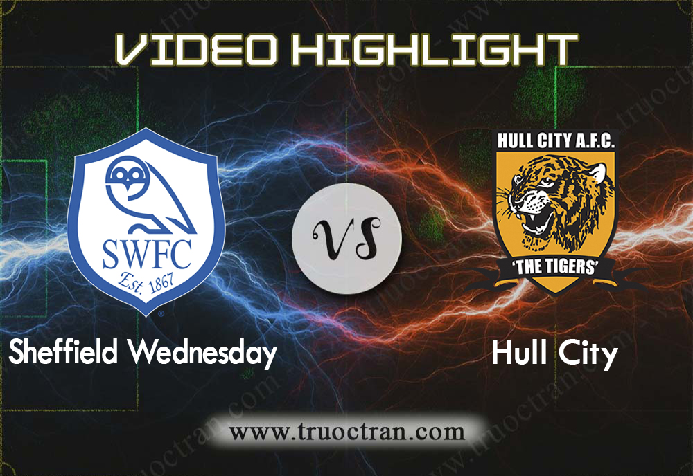 Video Highlight: Sheffield Wed. vs Hull City – Hạng nhất Anh – 01/01/2020