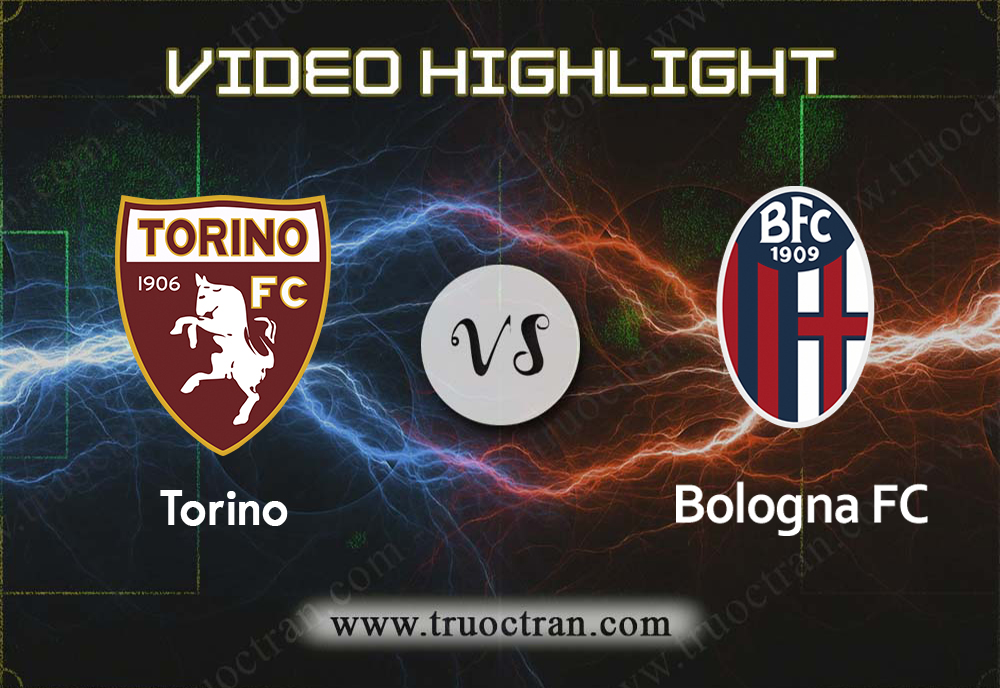 Video Highlight: Torino & Bologna – VĐQG Italia – 12/1/2020