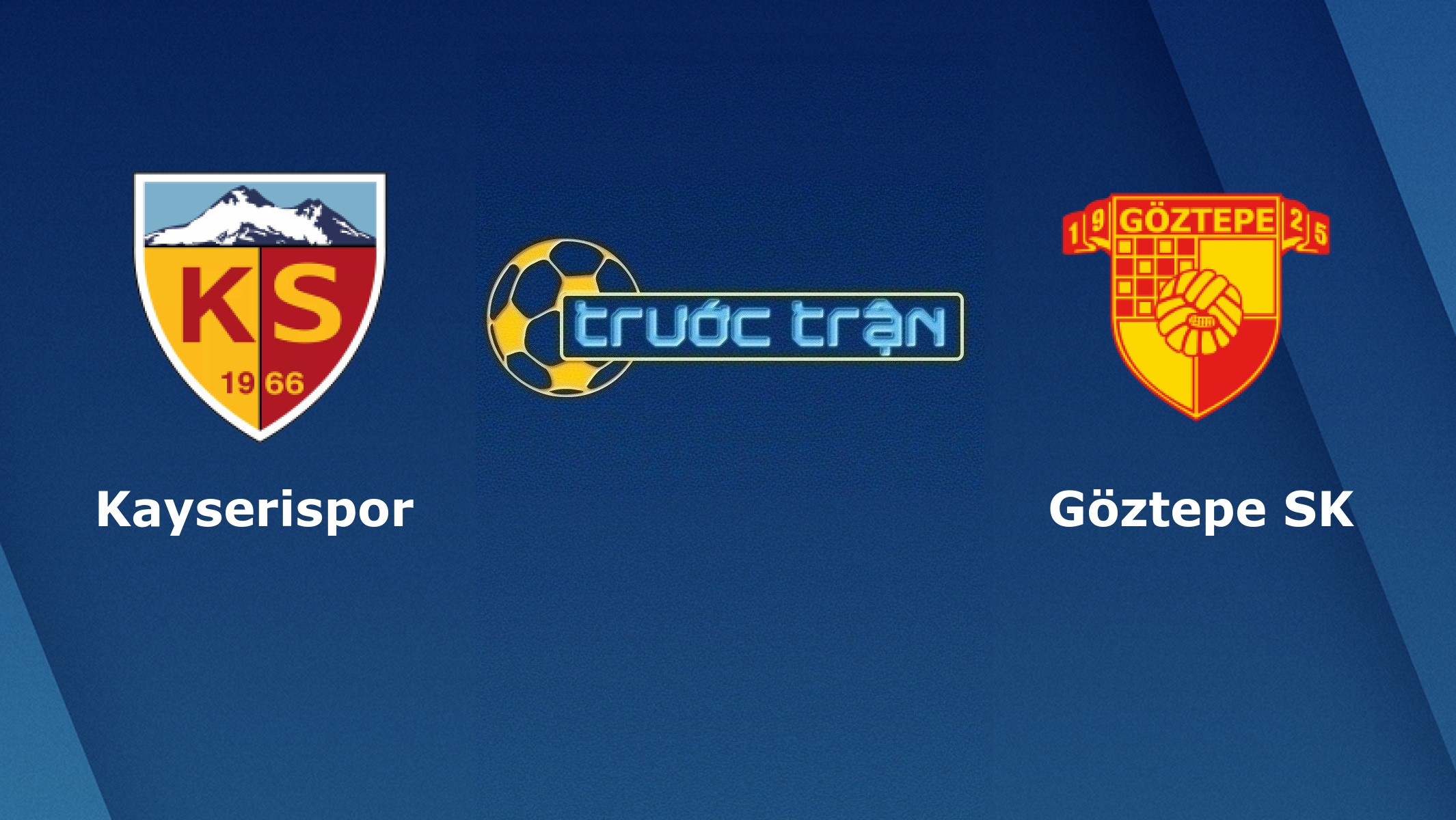 Kayserispor vs Goztepe – Tip kèo bóng đá hôm nay – 03/03