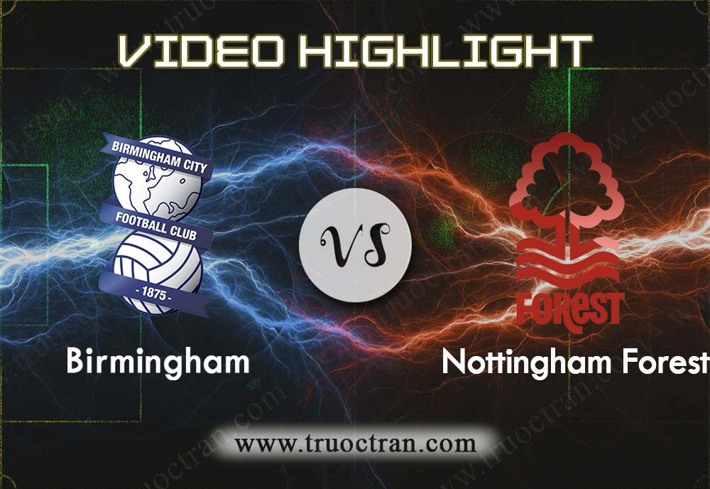 Video Highlight: Birmingham & Nottingham Forest – Hạng Nhất Anh – 1/2/2020
