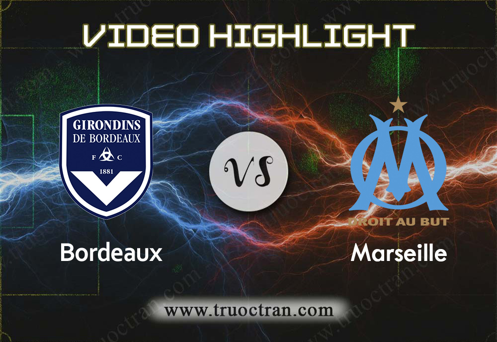 Video Highlight: Bordeaux & Marseille – VĐQG Pháp – 3/2/2020