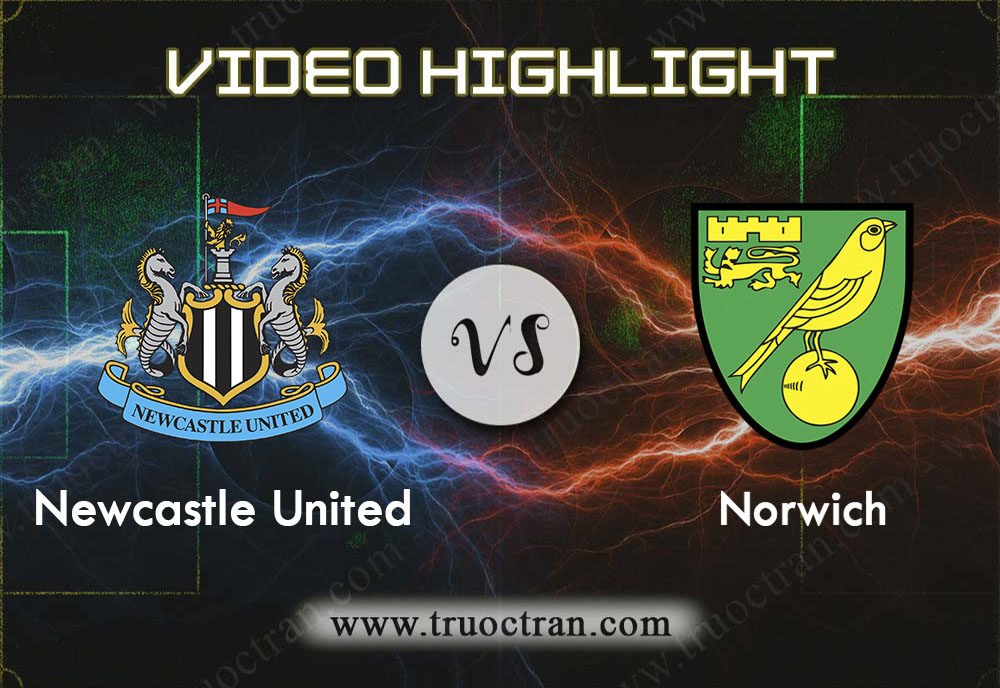 Video Highlight: Newcastle & Norwich – Ngoại Hạng Anh – 1/2/2020