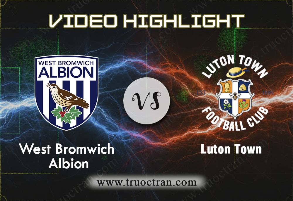 Video Highlight: West Brom & Luton Town – Hạng Nhất Anh – 1/2/2020