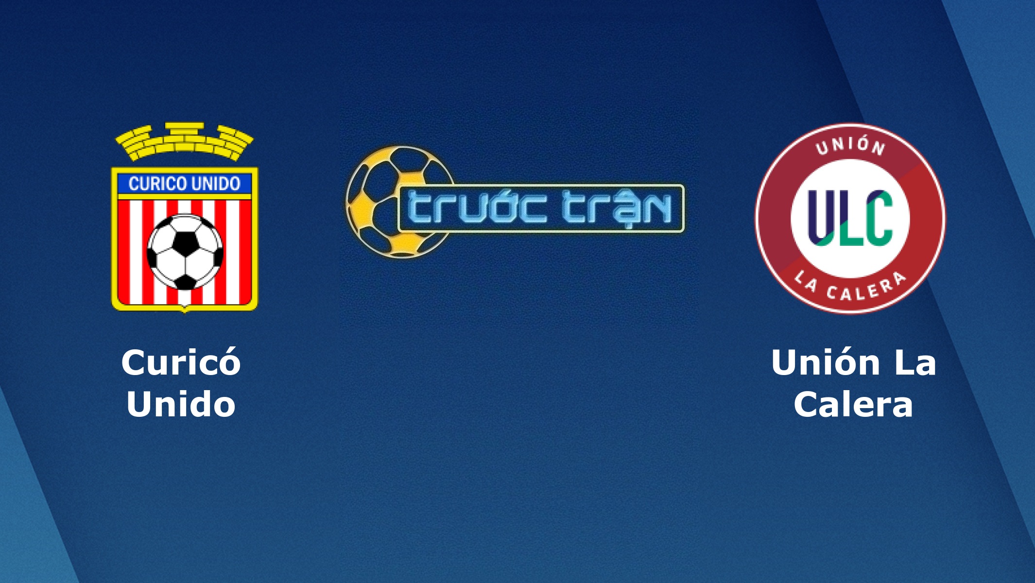 Curico Unido vs Union La Calera – Tip kèo bóng đá hôm nay – 17/03
