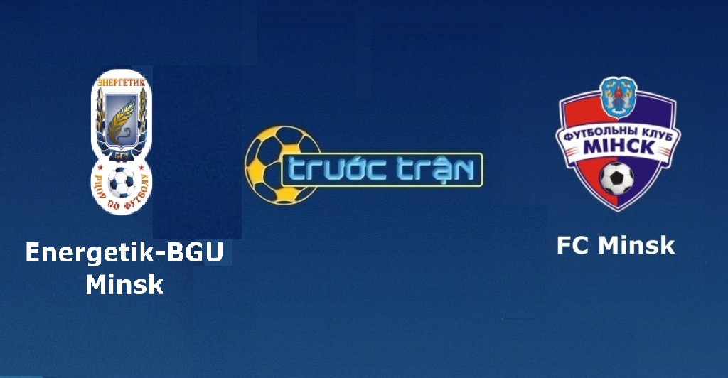 Energetik BGU vs FC Minsk – Tip kèo bóng đá hôm nay – 05/04