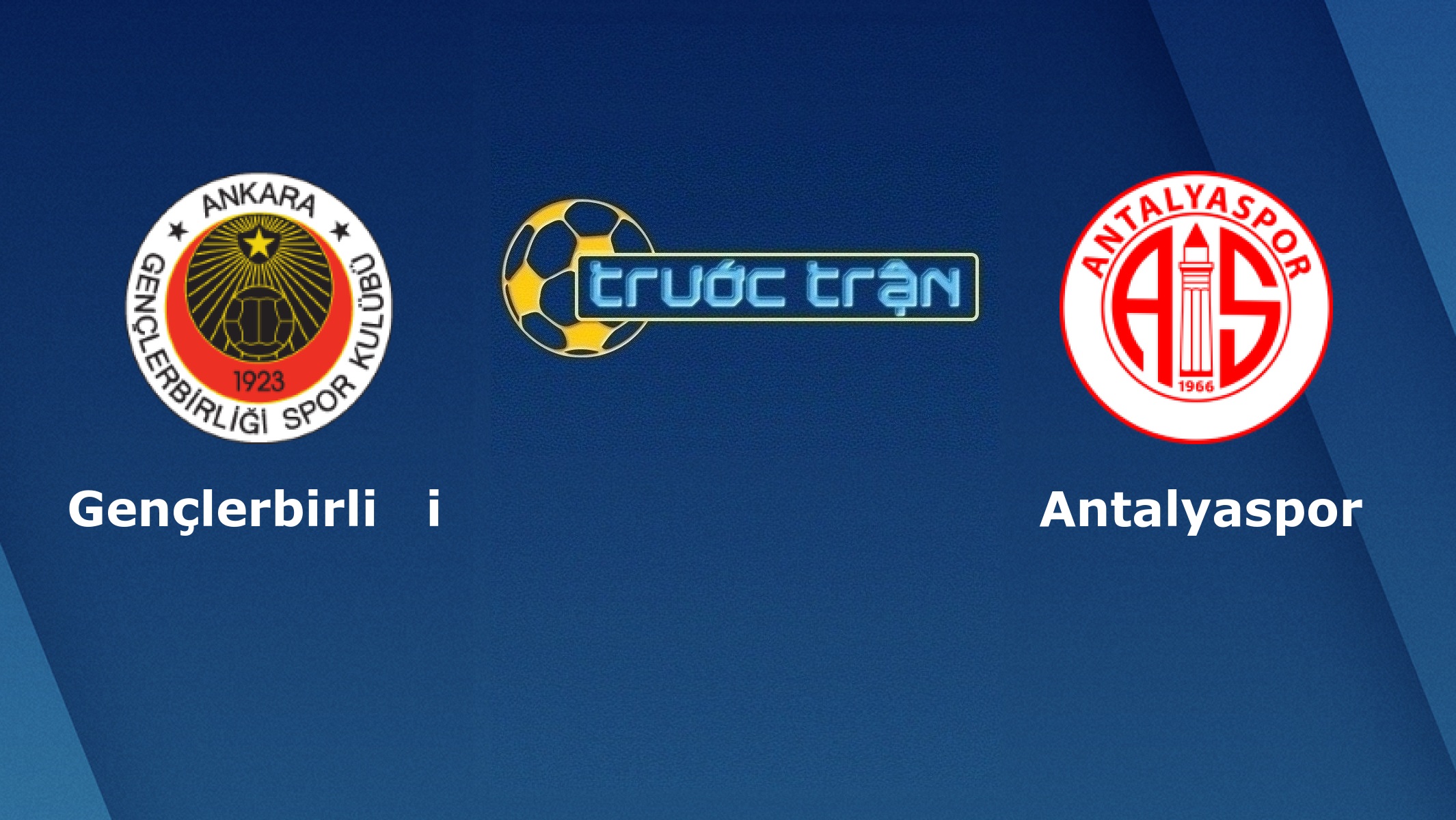 Genclerbirligi vs Antalyaspor – Tip kèo bóng đá hôm nay – 10/03