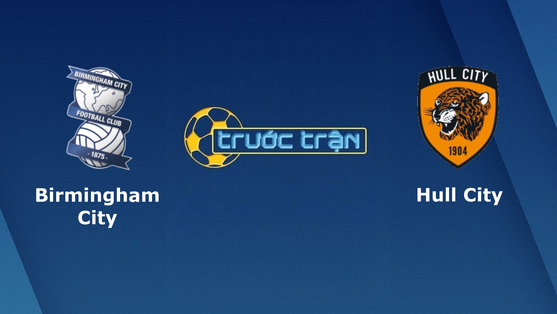 Birmingham City vs Hull City – Tip kèo bóng đá hôm nay – 27/06