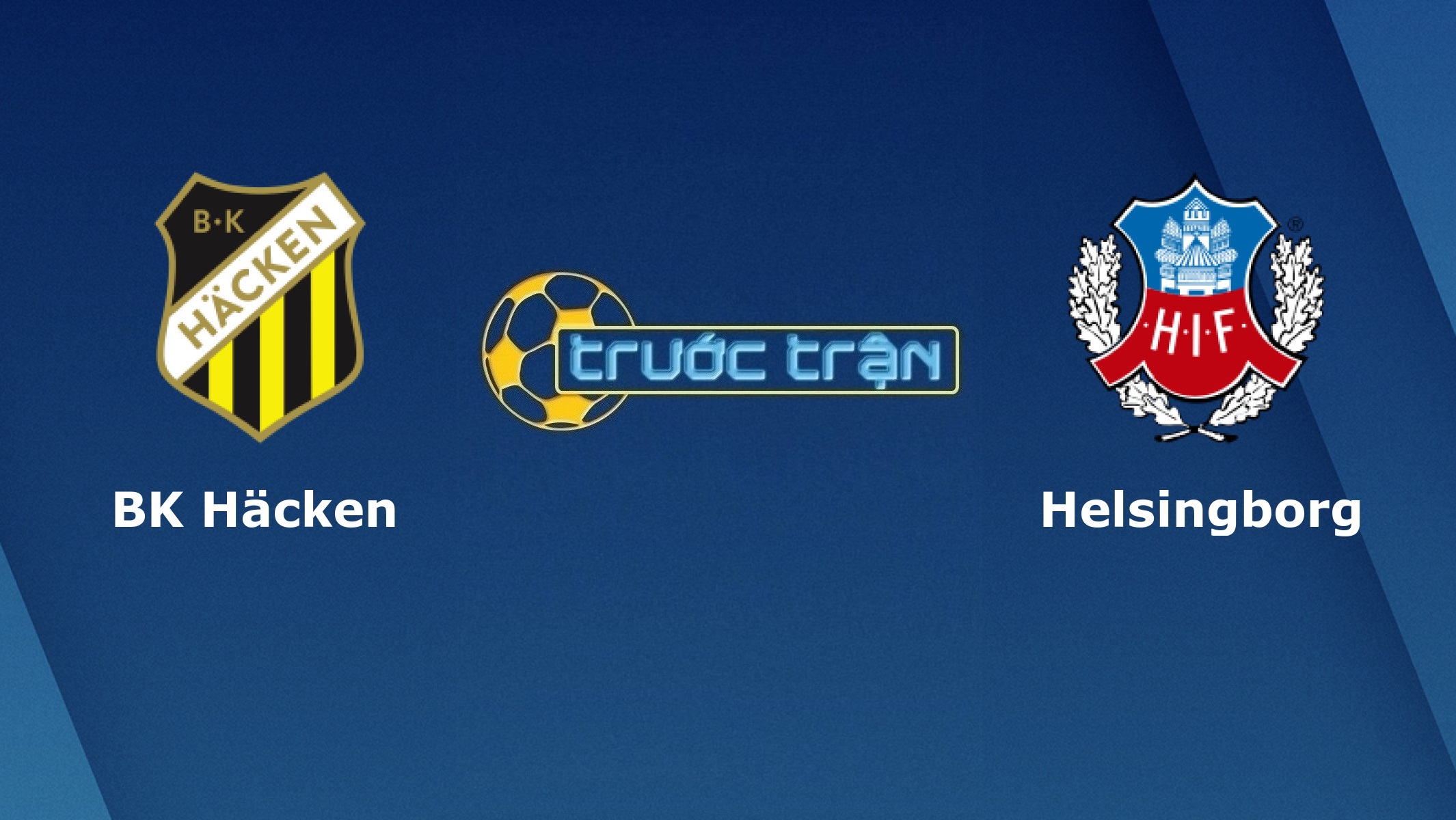 BK Hacken vs Helsingborgs – Tip kèo bóng đá hôm nay – 30/06