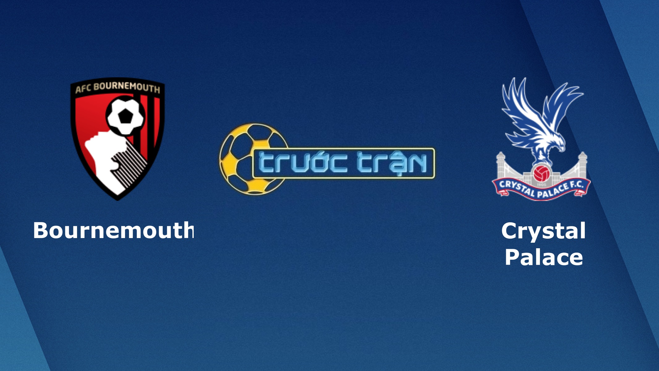 Bournemouth vs Crystal Palace – Tip kèo bóng đá hôm nay – 21/06