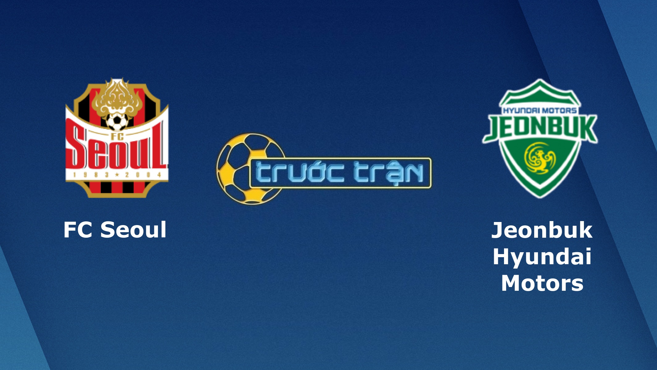 FC Seoul vs Jeonbuk Hyundai Motors – Tip kèo bóng đá hôm nay – 06/06