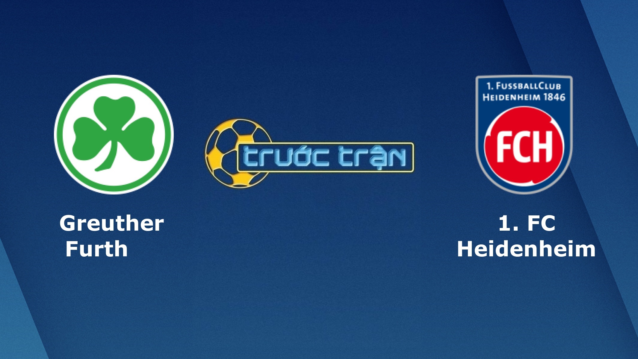 Greuther Furth vs Heidenheim – Tip kèo bóng đá hôm nay – 16/06