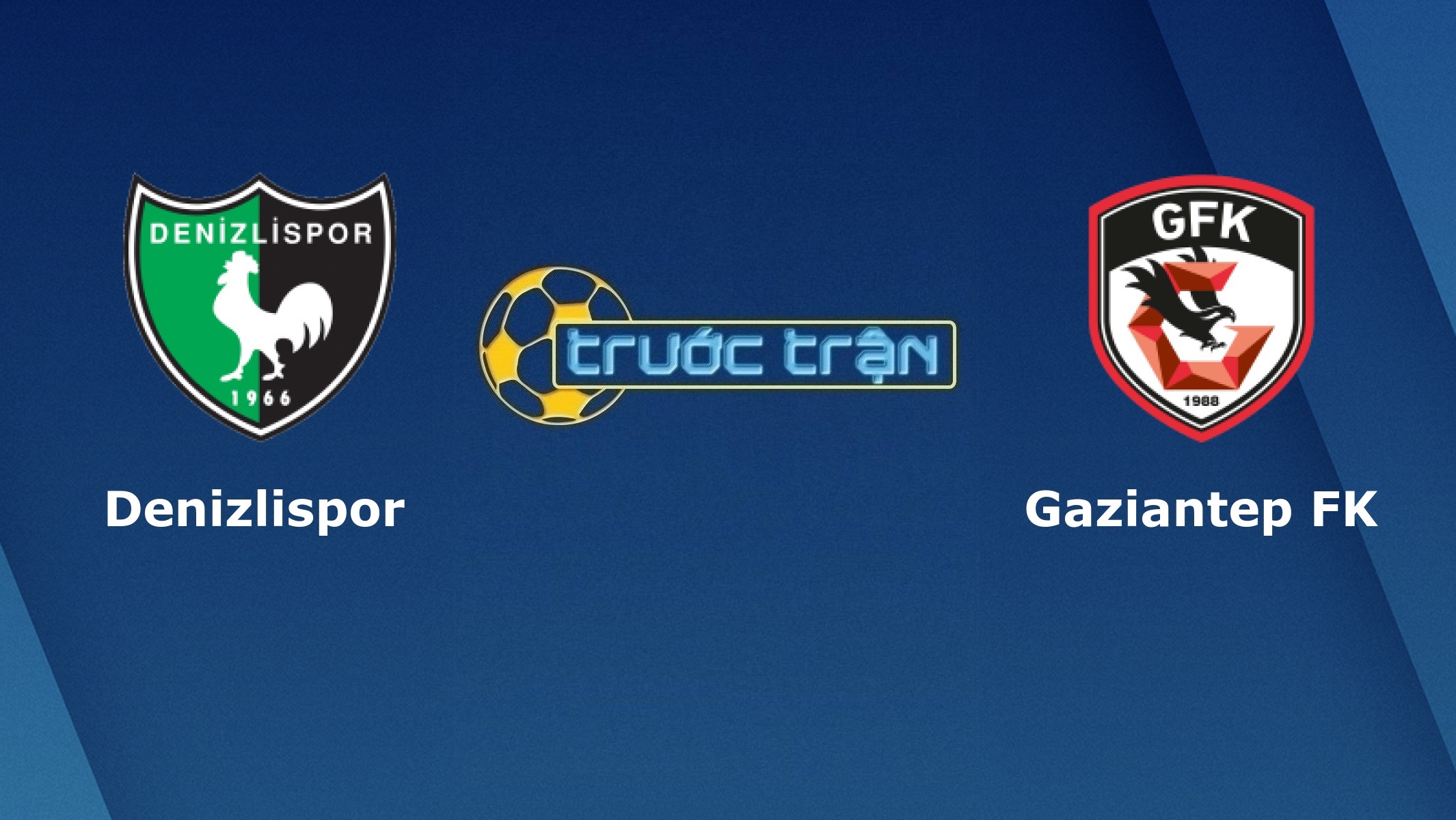 Denizlispor vs Gazisehir Gaziantep – Tip kèo bóng đá hôm nay – 04/07