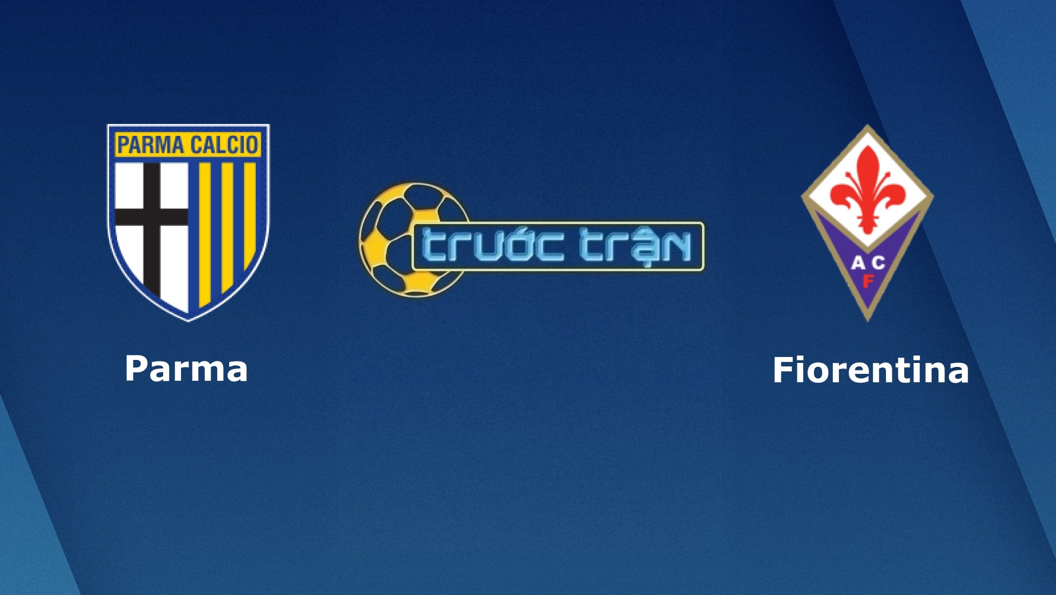 Parma vs Fiorentina – Tip kèo bóng đá hôm nay – 06/07