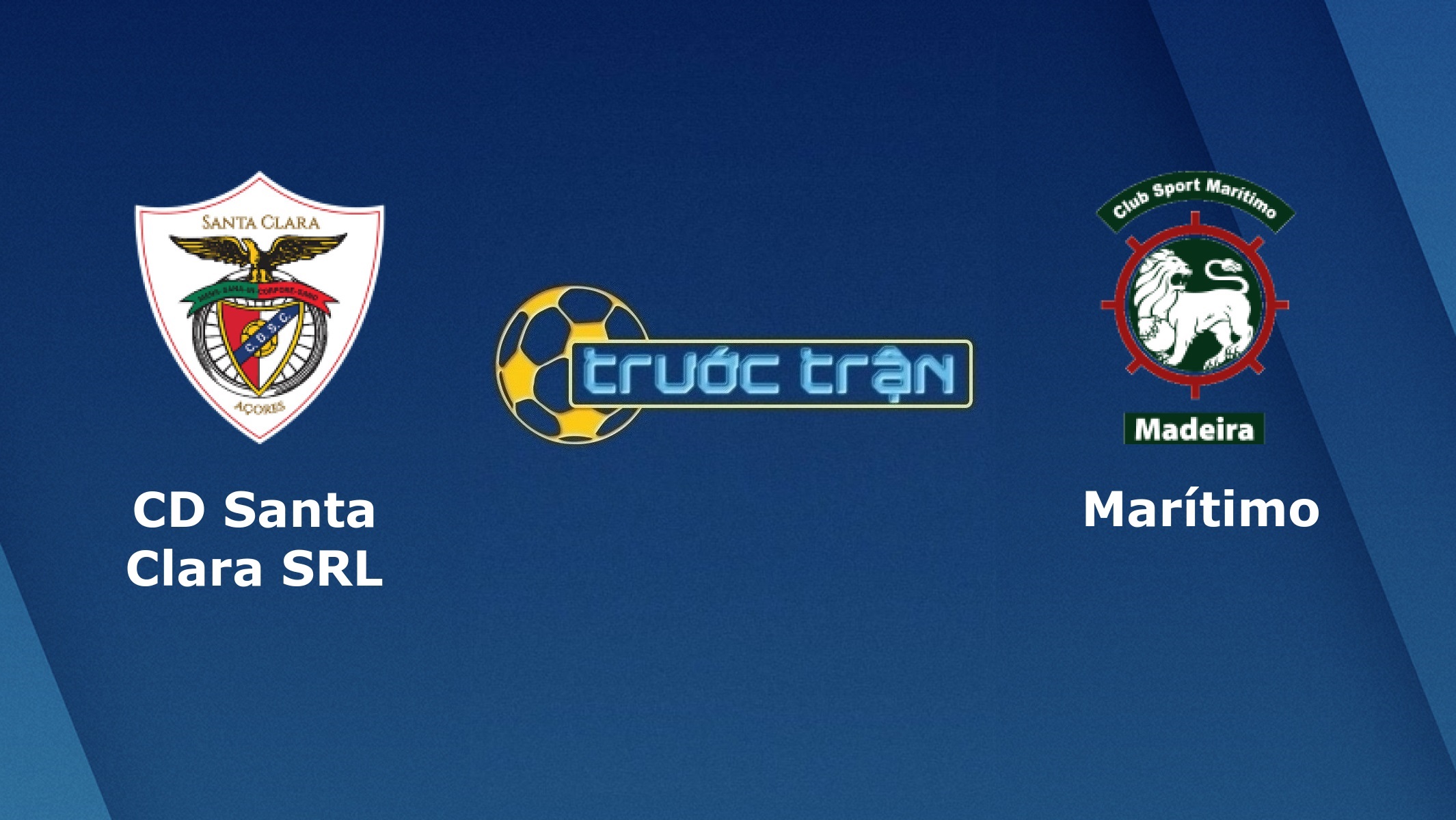 Santa Clara vs Maritimo – Tip kèo bóng đá hôm nay – 04/07