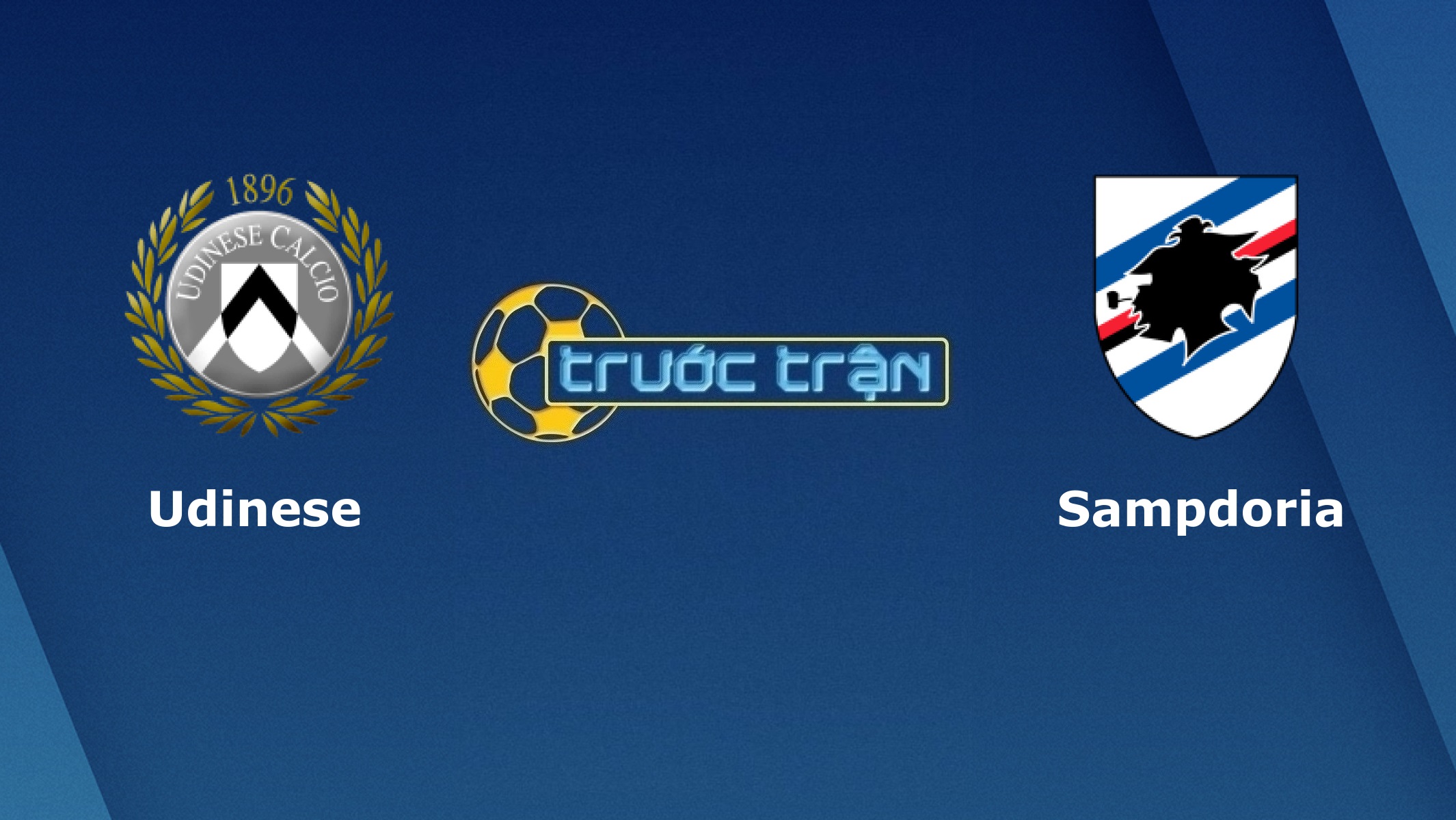 Udinese vs Sampdoria – Tip kèo bóng đá hôm nay – 13/07