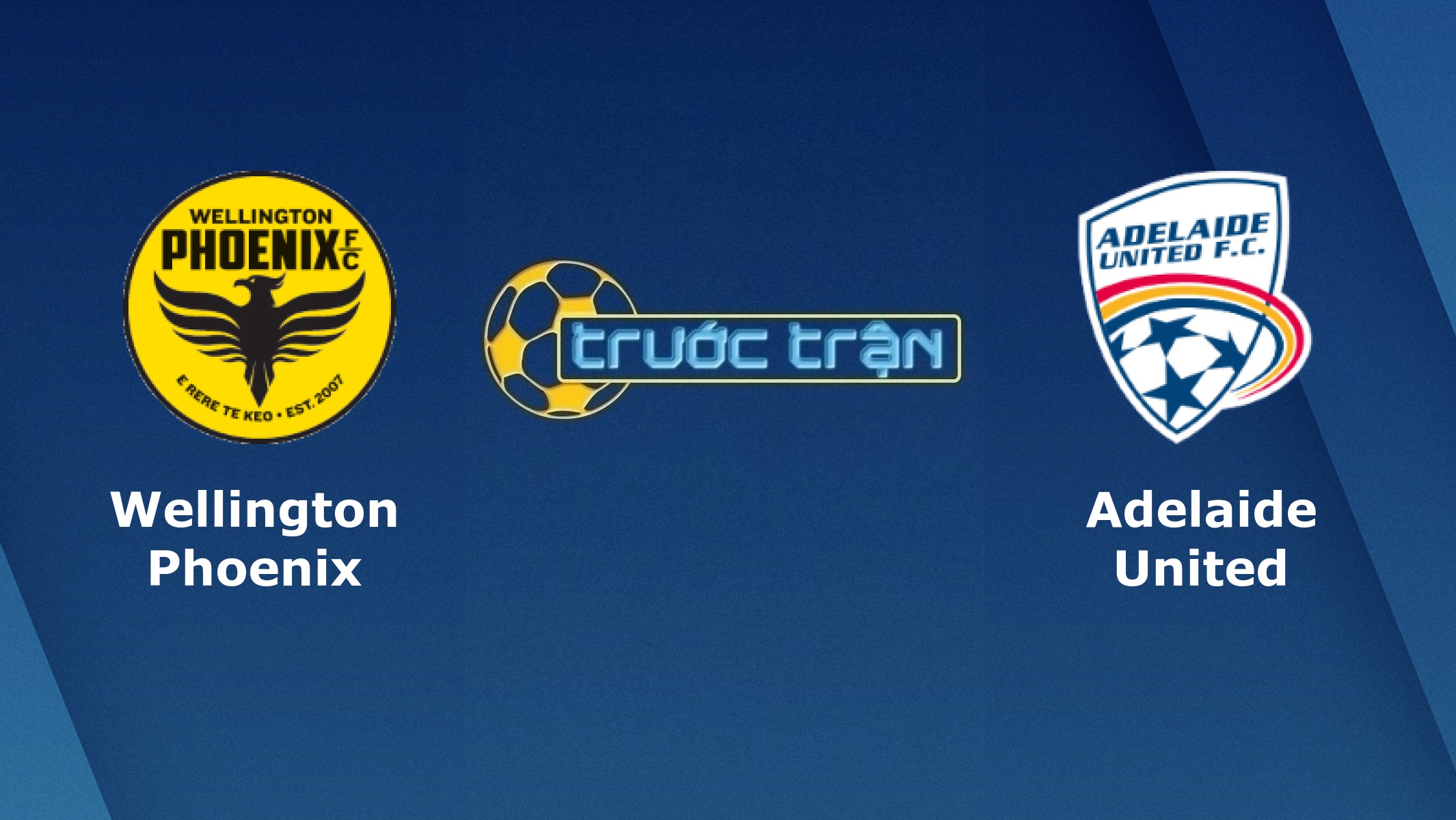 Wellington Phoenix vs Adelaide United – Tip kèo bóng đá hôm nay – 25/07