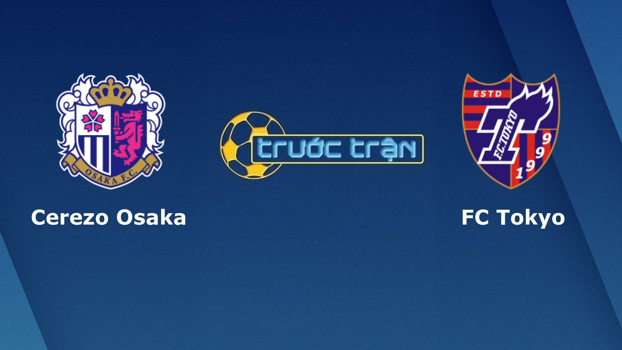 Cerezo Osaka vs FC Tokyo – Tip kèo bóng đá hôm nay – 09/08