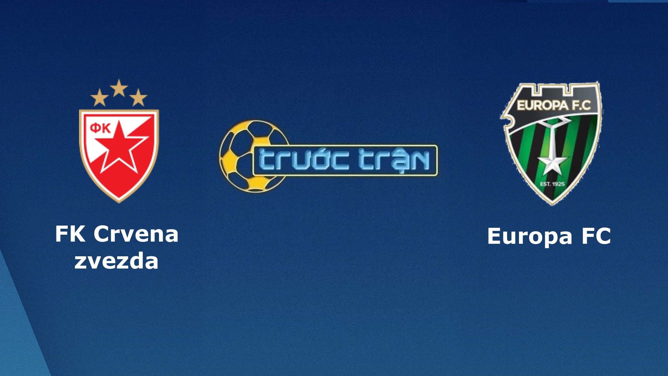 Crvena Zvezda vs Europa FC – Tip kèo bóng đá hôm nay – 19/08