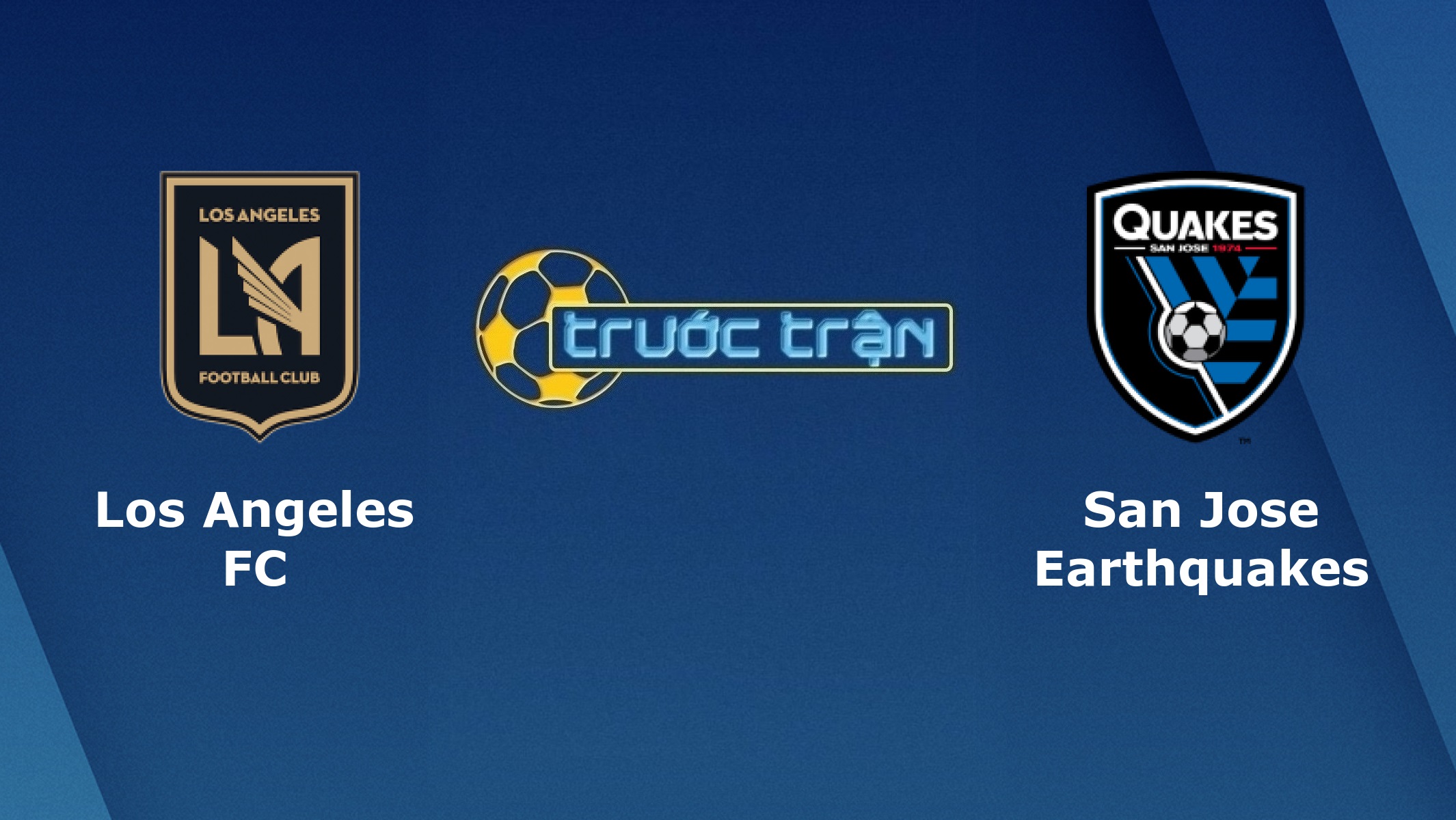 Los Angeles FC vs San Jose Earthquakes – Tip kèo bóng đá hôm nay – 03/09