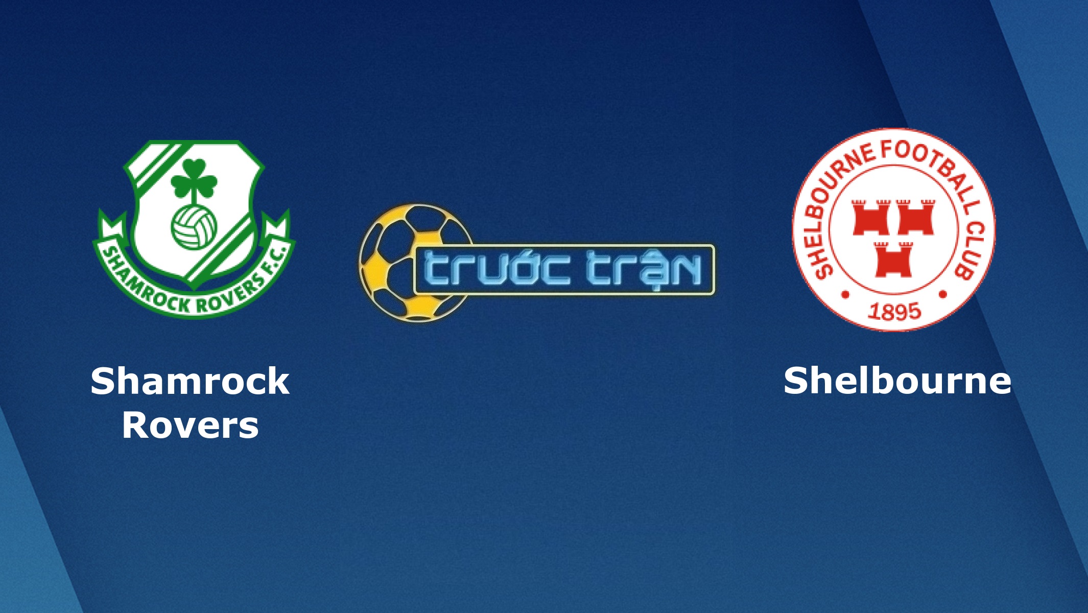 Shamrock Rovers vs Shelbourne – Tip kèo bóng đá hôm nay – 22/08