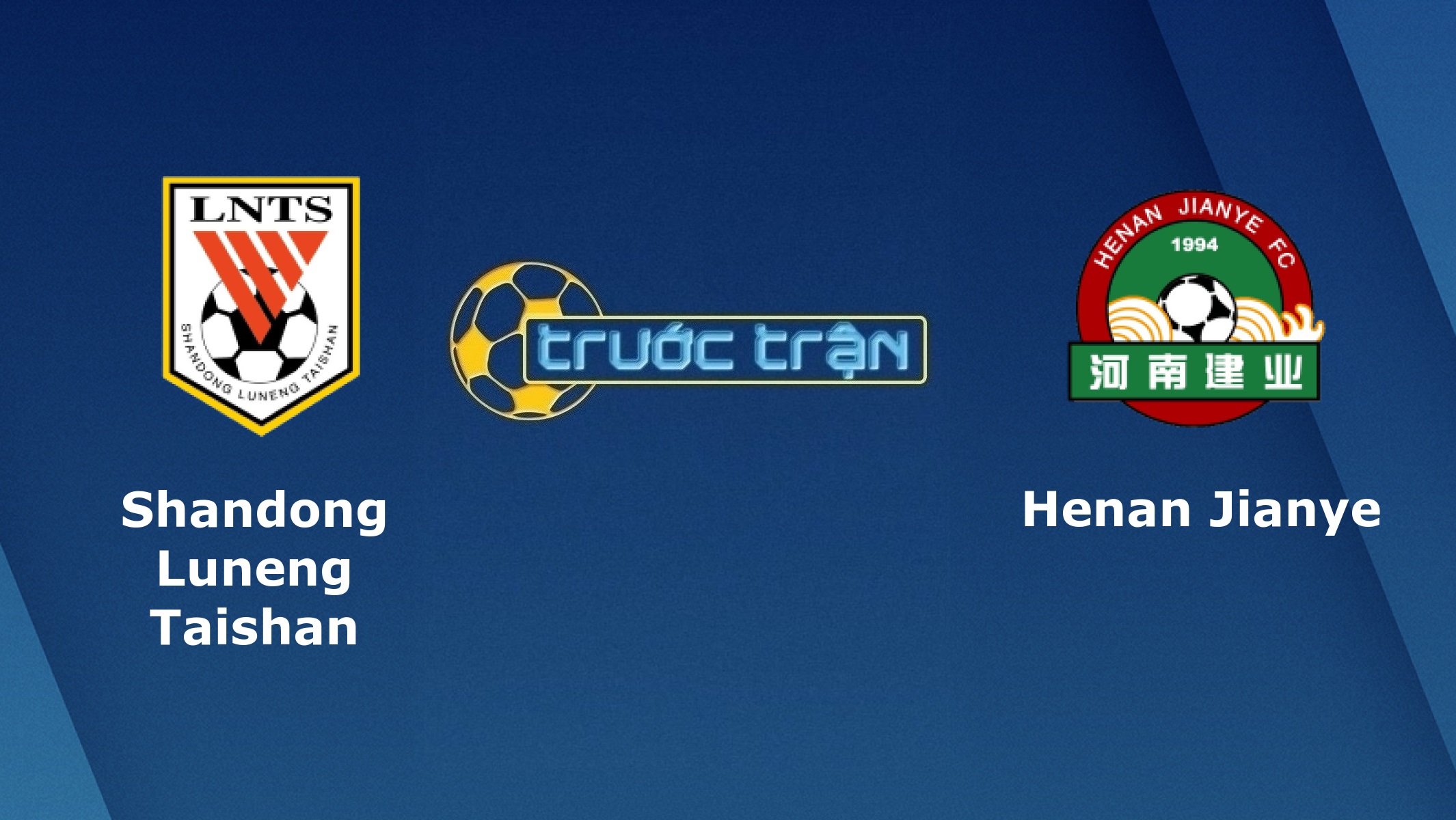 Shandong Luneng vs Henan Jianye – Tip kèo bóng đá hôm nay – 19/08