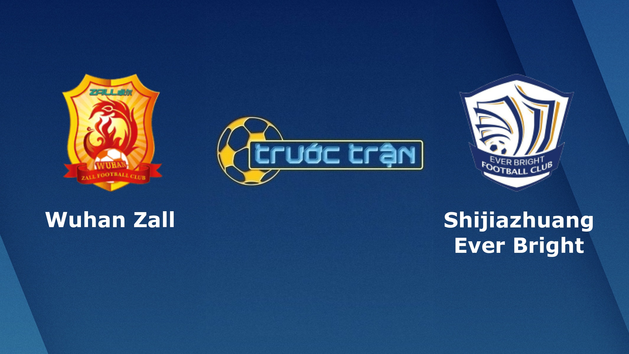 Wuhan Zall vs Shijiazhuang Ever Bright – Tip kèo bóng đá hôm nay – 07/08