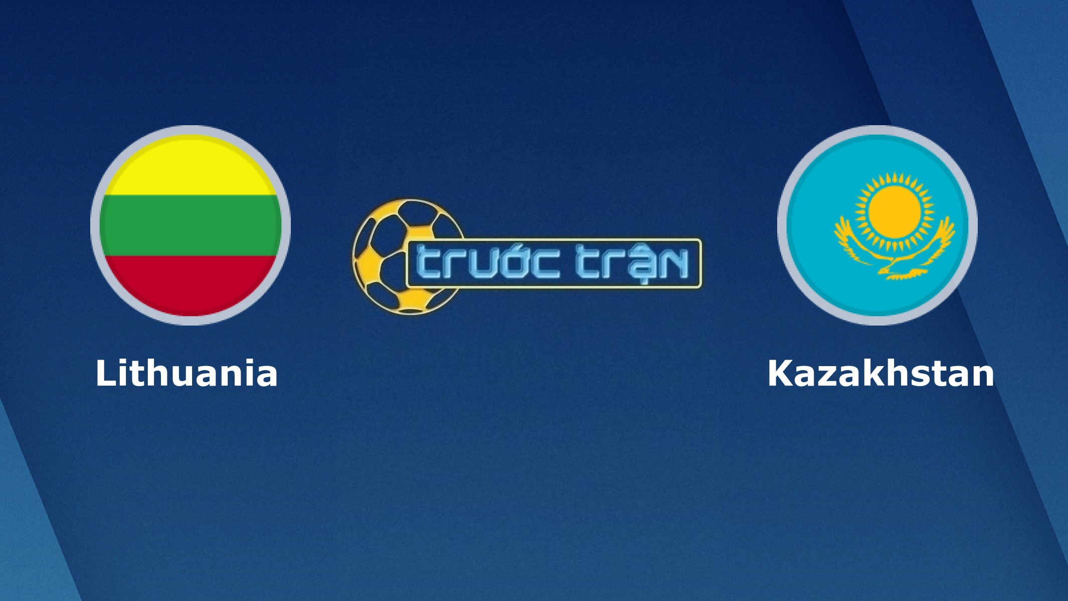 Lithuania vs Kazakhstan –Tip kèo bóng đá hôm nay – 04/09