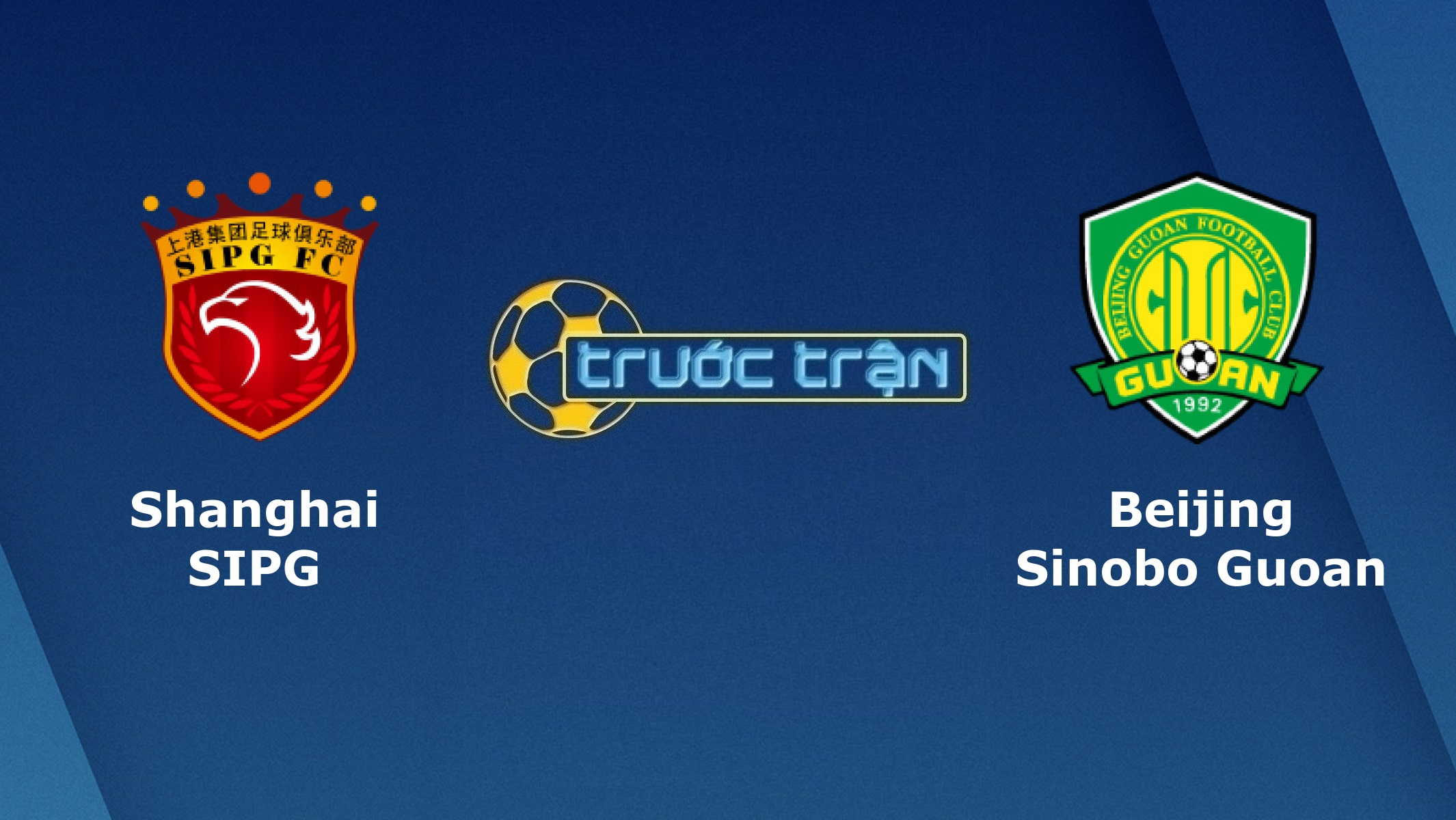 Shanghai SIPG vs Beijing Guoan –Tip kèo bóng đá hôm nay – 25/09