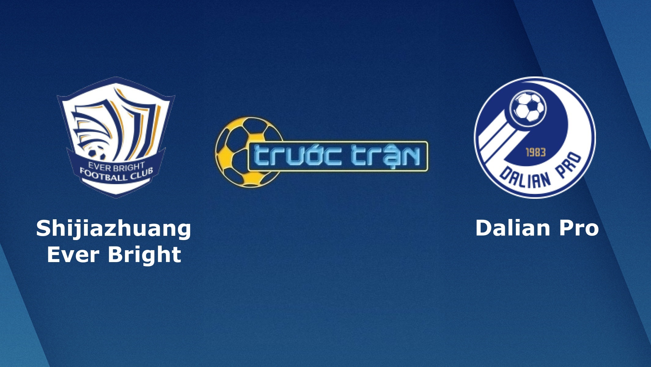 Shijiazhuang Ever Bright vs Dalian Pro FC – Tip kèo bóng đá hôm nay – 14h30 22/10/2020