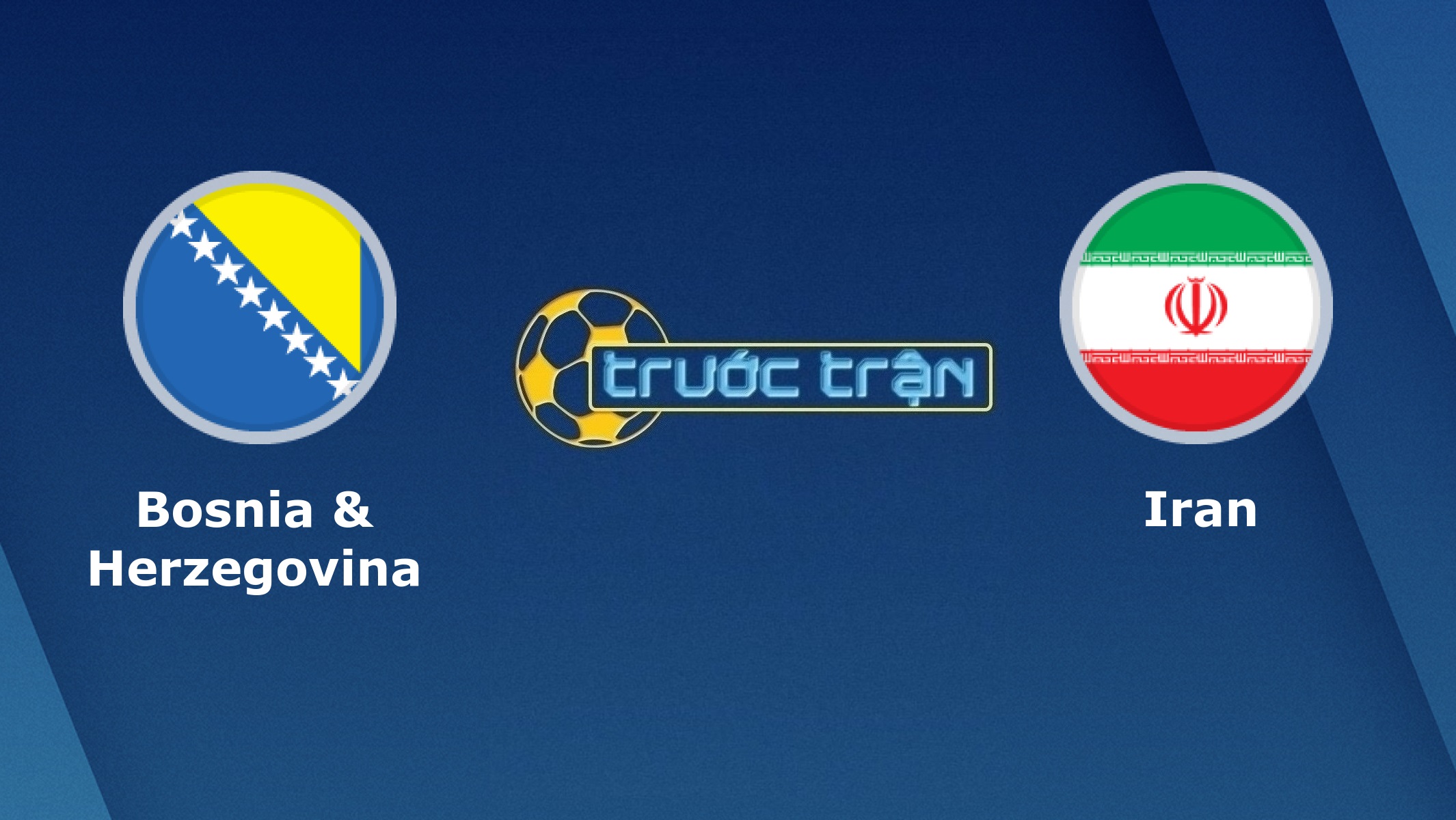 Bosna & Hercegovina vs Iran – Tip kèo bóng đá hôm nay – 00h00 13/11/2020