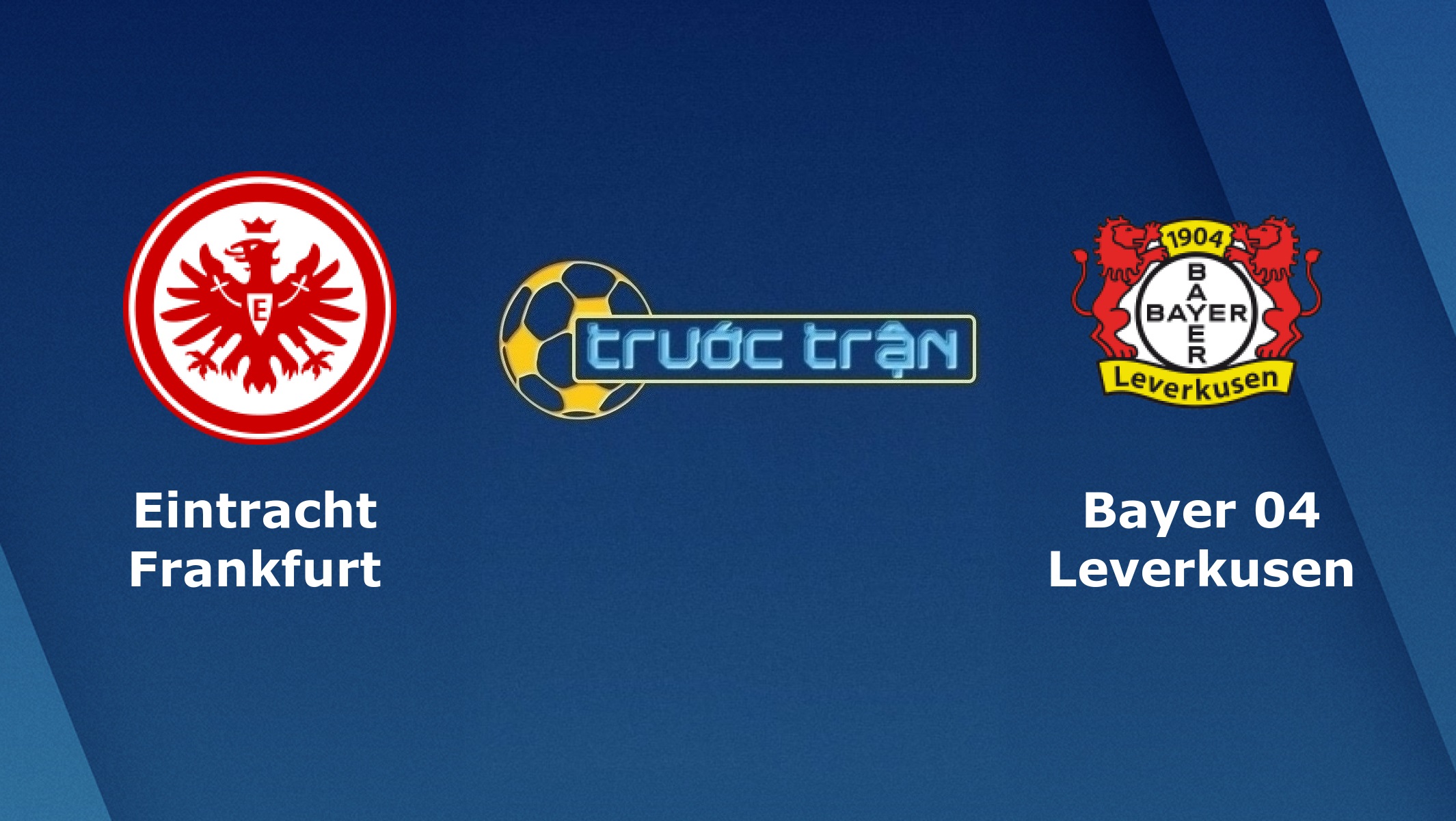Eintracht Frankfurt vs Bayer Leverkusen – Tip kèo bóng đá hôm nay – 21h30 02/01/2021