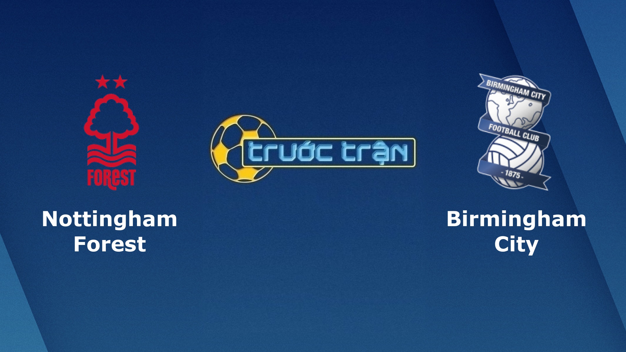 Nottingham Forest vs Birmingham City – Tip kèo bóng đá hôm nay – 22h00 26/12/2020