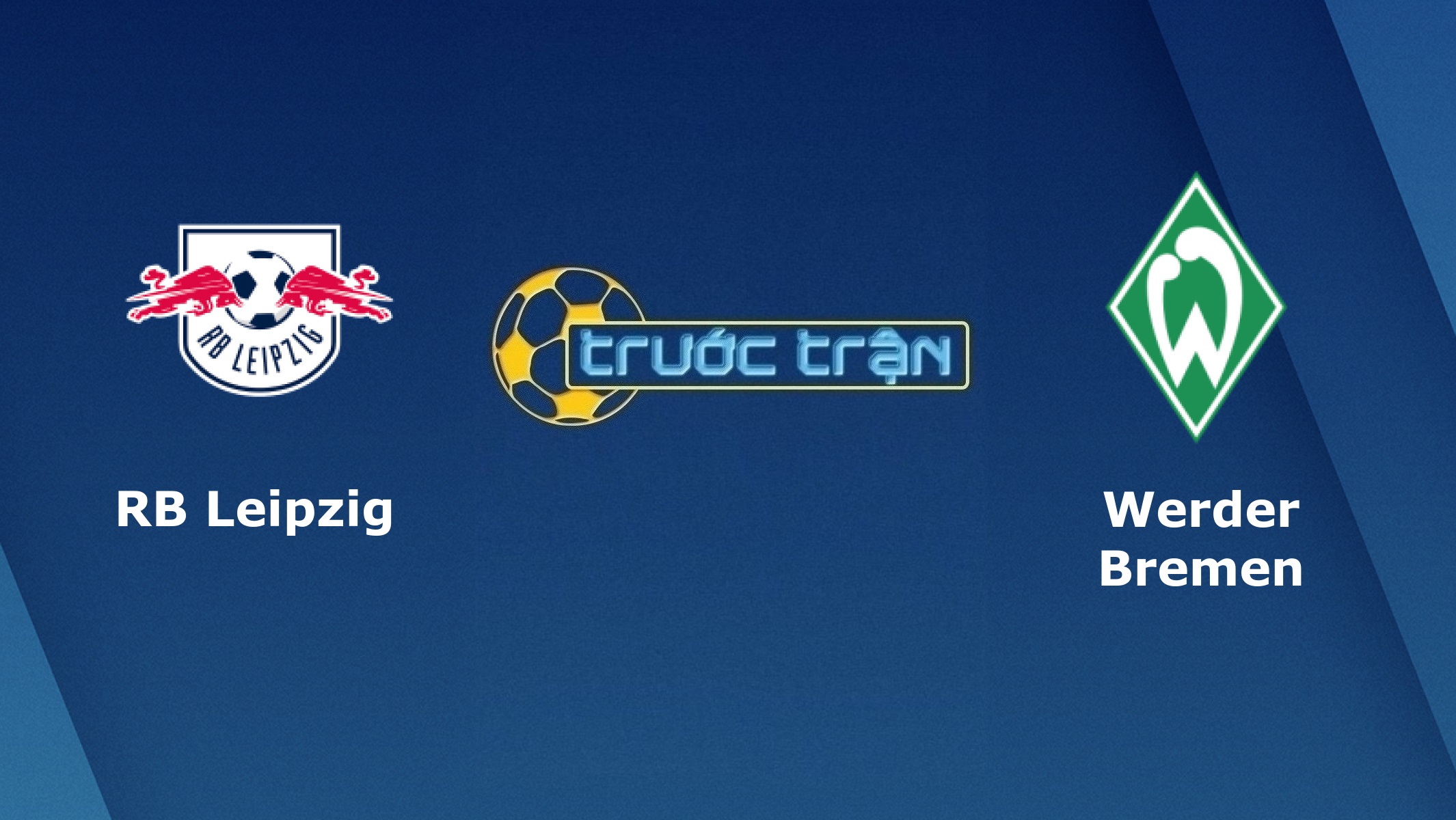RB Leipzig vs Werder Bremen – Tip kèo bóng đá hôm nay – 21h30 12/12/2020