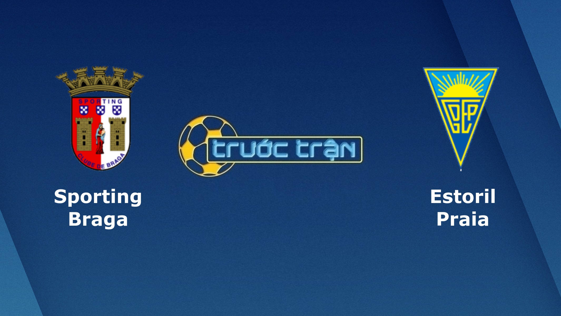 Sporting Braga vs Estoril-Praia – Tip kèo bóng đá hôm nay – 03h15 18/12/2020