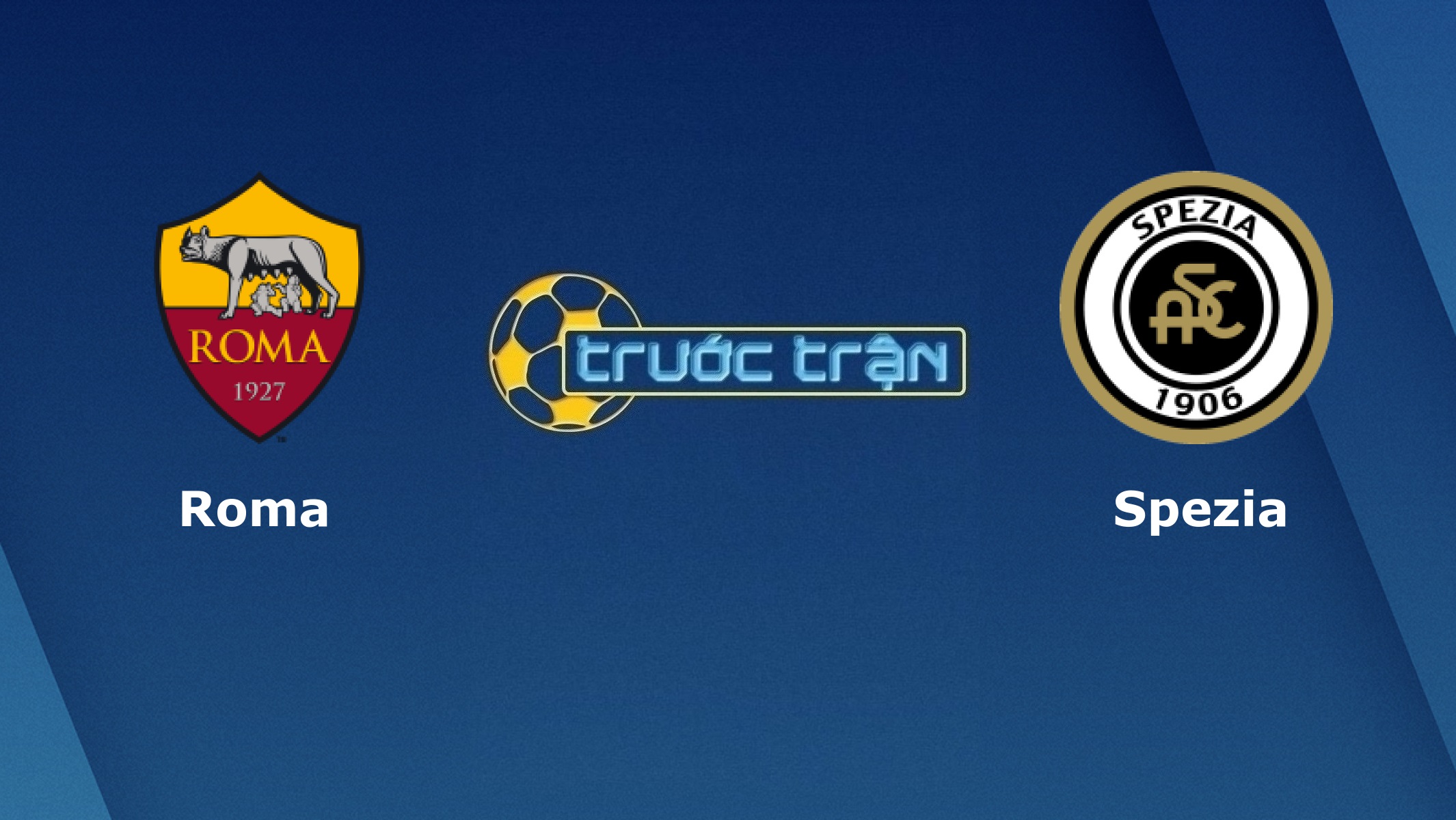 AS Roma vs Spezia – Tip kèo bóng đá hôm nay – 03h15 20/01/2021